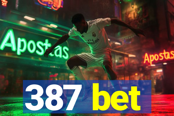 387 bet